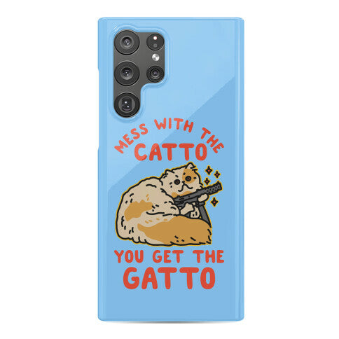 Mess with the Catto You Get the Gatto Phone Case